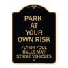Signmission Park Your Own Risk Fly or Foul Balls May Strike Vehicles Heavy-Gauge Alum, 18" x 24", BG-1824-23482 A-DES-BG-1824-23482